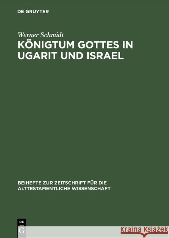 Königtum Gottes in Ugarit Und Israel: Zur Herkunft Der Königsprädikation Jahwes Schmidt, Werner 9783112308653