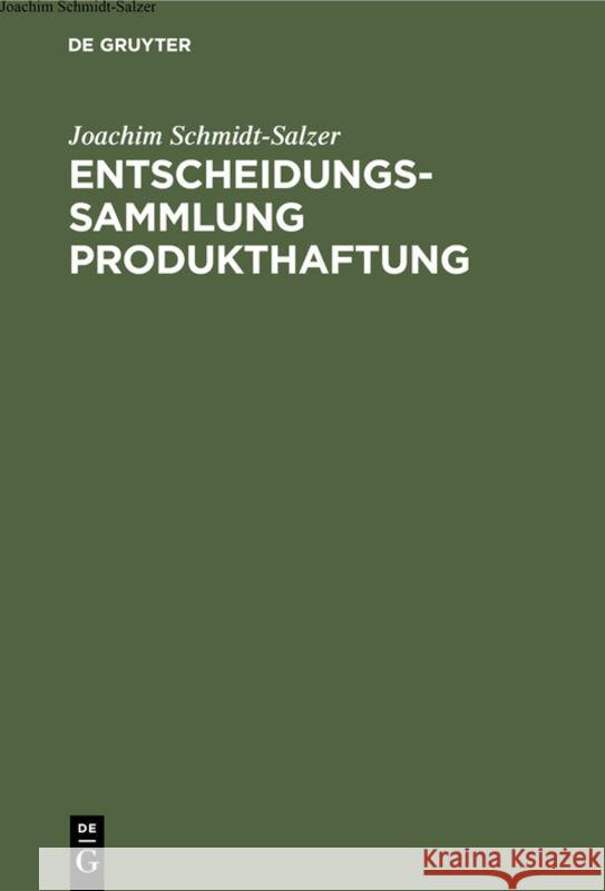 Entscheidungssammlung Produkthaftung: Mit Einer Einführung Und Urteilsanmerkungen Schmidt-Salzer, Joachim 9783112308998