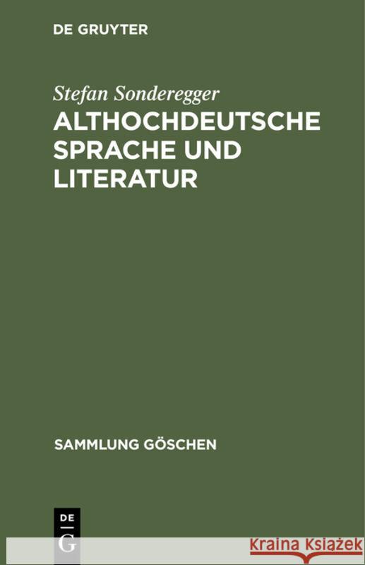 Althochdeutsche Sprache Und Literatur: Eine Einführung in Das Älteste Deutsch. Darstellung Und Grammatik Sonderegger, Stefan 9783112309223