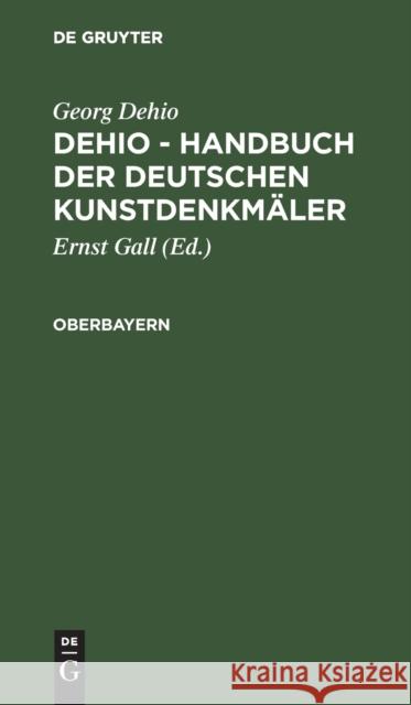 Oberbayern Georg Dehio Ernst Gall 9783112309254