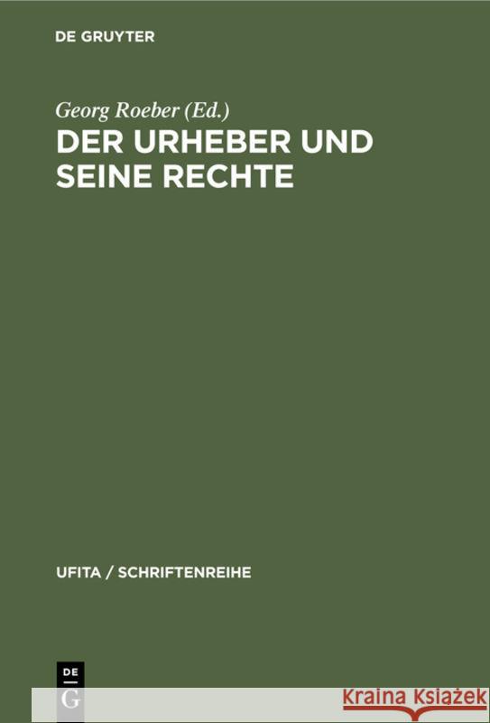 Der Urheber Und Seine Rechte: Ehrengabe Für Eugen Ulmer Roeber, Georg 9783112309339