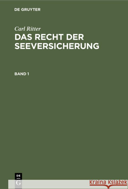 Carl Ritter: Das Recht Der Seeversicherung. Band 1 Ritter, Carl 9783112309353 de Gruyter