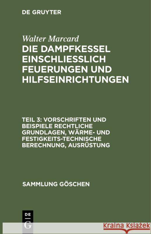 Vorschriften Und Beispiele Rechtliche Grundlagen, Wärme- Und Festigkeitstechnische Berechnung, Ausrüstung Marcard, Walter 9783112309513