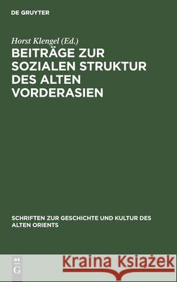 Beiträge Zur Sozialen Struktur Des Alten Vorderasien Klengel, Horst 9783112309636