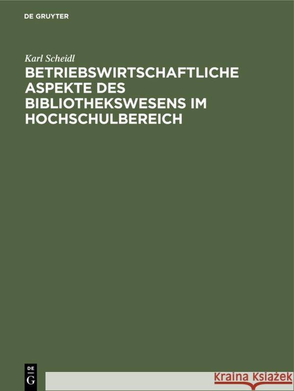 Betriebswirtschaftliche Aspekte Des Bibliothekswesens Im Hochschulbereich: Freie Wissenschaftliche Arbeit Zur Erlangung Des Grades Eines Diplom-Ingeni Kissel, Gerhard 9783112309728 de Gruyter