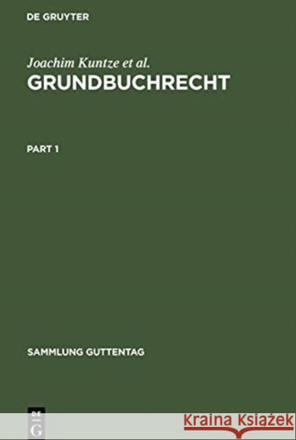 Grundbuchrecht: Kommentar Zu Grundbuchordnung Und Grundbuchverfügung Einschließlich Wohnungseigentumsgrundbuchverfügung Kuntze, Joachim 9783112310021 de Gruyter