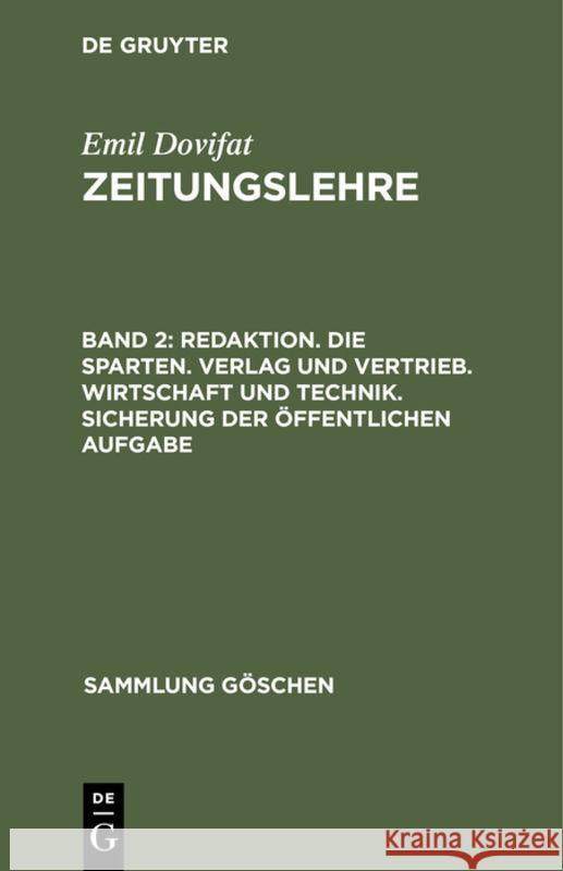 Redaktion. Die Sparten. Verlag Und Vertrieb. Wirtschaft Und Technik. Sicherung Der Öffentlichen Aufgabe Dovifat, Emil 9783112310373 de Gruyter