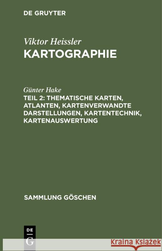 Thematische Karten, Atlanten, Kartenverwandte Darstellungen, Kartentechnik, Kartenauswertung Hake, Günter 9783112310403 de Gruyter