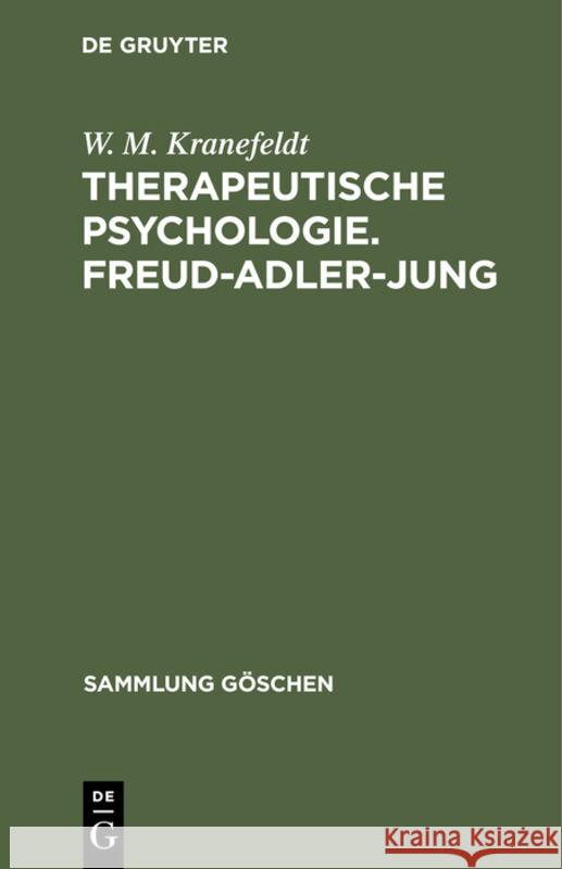 Therapeutische Psychologie. Freud-Adler-Jung: Mit Einer Einführung Von C. C. Jung Kranefeldt, W. M. 9783112310489 de Gruyter