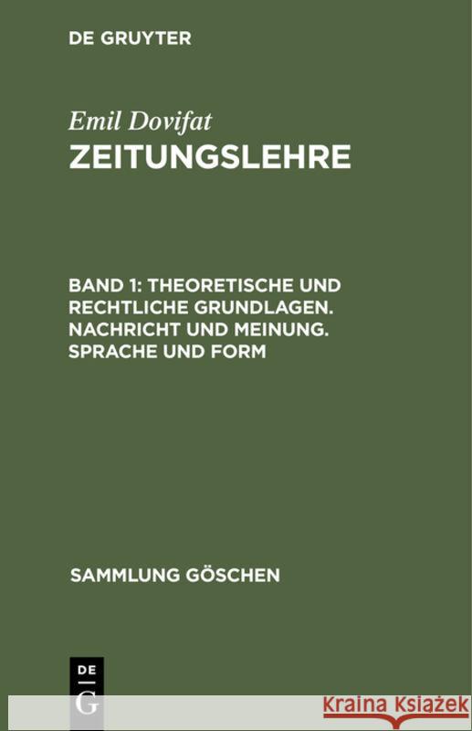 Theoretische Und Rechtliche Grundlagen. Nachricht Und Meinung. Sprache Und Form Dovifat, Emil 9783112310526 de Gruyter