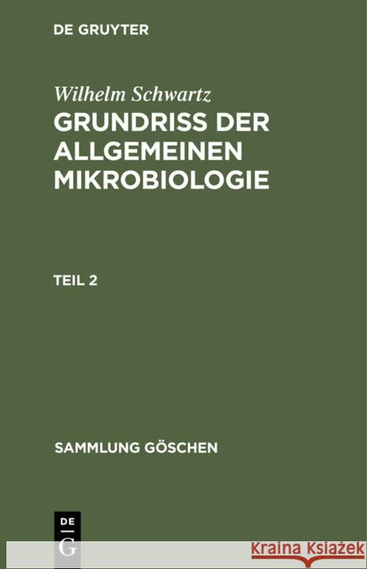 Grundriss Der Allgemeinen Mikrobiologie, Teil 2 Wilhelm Schwartz Adelheid Schwartz 9783112310816