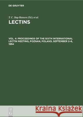 Proceedings of the Sixth International Lectin Meeting, Poznan, Poland, September 2-6, 1984 Bøg-Hansen, T. C. 9783112310892 de Gruyter