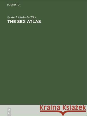 The Sex Atlas: New Popular Reference Edition, Revised and Expanded Haeberle, Erwin J. 9783112311066