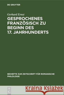 Gesprochenes Französisch zu Beginn des 17. Jahrhunderts Gerhard Ernst 9783112323519 De Gruyter