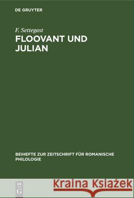 Floovant Und Julian: Nebst Einem Anhang Über Die Oktaviansage F Settegast 9783112323618 De Gruyter