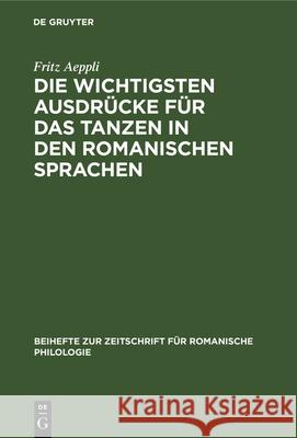 Die Wichtigsten Ausdrücke Für Das Tanzen in Den Romanischen Sprachen Fritz Aeppli 9783112325094