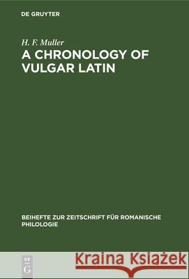 A Chronology of Vulgar Latin H. F. Muller 9783112325155 De Gruyter