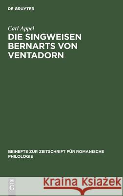 Die Singweisen Bernarts Von Ventadorn Carl Appel 9783112325216 De Gruyter