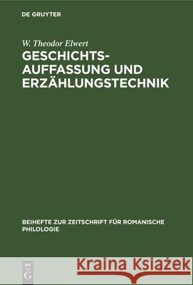 Geschichtsauffassung Und Erzählungstechnik: In Den Historischen Romanen F. D. Guerrazzis Elwert, W. Theodor 9783112325278