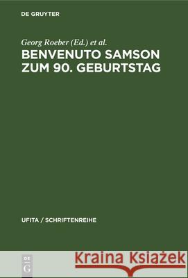 Benvenuto Samson Zum 90. Geburtstag Georg Roeber Ernst Windisch Hans-Heinrich Schmieder 9783112326510