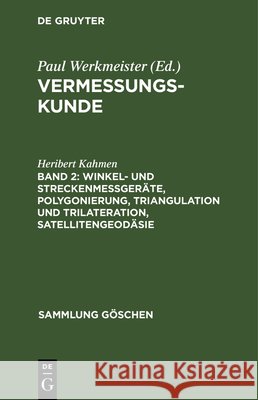 Winkel- Und Streckenmeßgeräte, Polygonierung, Triangulation Und Trilateration, Satellitengeodäsie Heribert Kahmen 9783112326732 De Gruyter