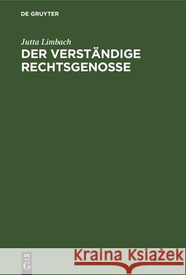 Der Verständige Rechtsgenosse: Ernst E. Hirsch Zum 75. Geburtstag Jutta Limbach 9783112327098