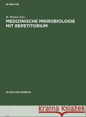 Medizinische Mikrobiologie Mit Repetitorium H Werner 9783112327319 De Gruyter