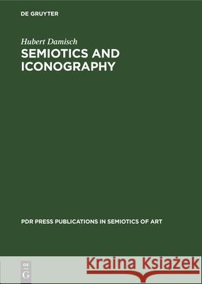 Semiotics and Iconography Hubert Damisch 9783112327432