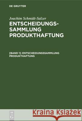 Entscheidungssammlung Produkthaftung: Mit Einer Einführung Und Urteilsanmerkungen Joachim Schmidt-Salzer 9783112327739