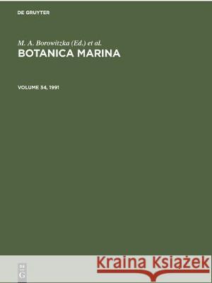 Botanica Marina. Volume 34, 1991 M. A. Borowitzka, G. T. Boalch 9783112328095 De Gruyter