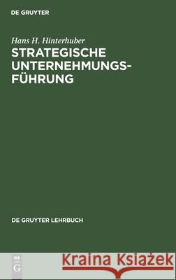 Strategische Unternehmungsführung Hans H Hinterhuber 9783112328118