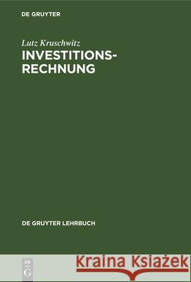 Investitionsrechnung Lutz Kruschwitz 9783112328231 de Gruyter