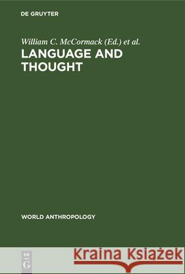Language and Thought: Anthropological Issues William C. McCormack Stephen A. Wurm 9783112328279 de Gruyter