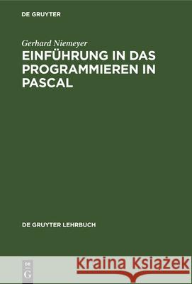 Einführung in Das Programmieren in Pascal: Mit Sonderteil Ucsd-Pascal-System Niemeyer, Gerhard 9783112328590 de Gruyter