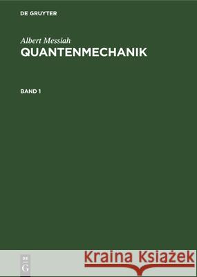 Albert Messiah: Quantenmechanik. Band 1 Joachim Streubel Albert Messiah 9783112328637