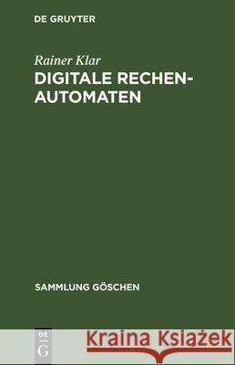 Digitale Rechenautomaten: Eine Einführung Klar, Rainer 9783112328873