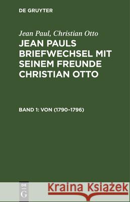 (Von 1790-1796) Jean Paul, Christian Otto, No Contributor 9783112329450 De Gruyter