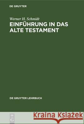 Einführung in Das Alte Testament Werner H Schmidt 9783112329818