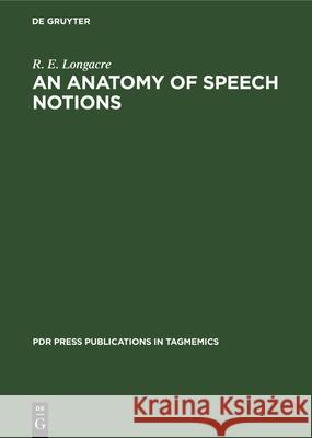 An anatomy of speech notions R. E. Longacre 9783112329917 De Gruyter