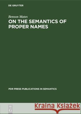 On the Semantics of Proper Names Benson Mates 9783112330135