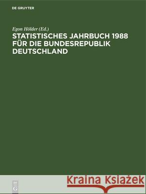 Statistisches Jahrbuch 1988 Für Die Bundesrepublik Deutschland Statistisches Bundesamt Wiesbaden 9783112330371 de Gruyter