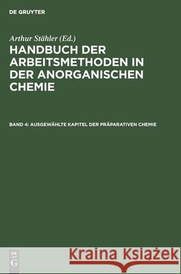 Ausgewählte Kapitel Der Präparativen Chemie Erich Tiede, Friedrich Richter, No Contributor 9783112331637 De Gruyter