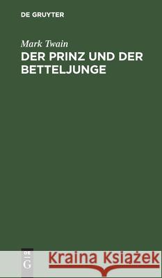 Der Prinz und der Betteljunge Mark Twain, Helene Lobedan 9783112332016 De Gruyter