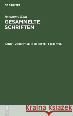 Vorkritische Schriften I. 1747-1756 Immanuel Kant, No Contributor 9783112332757 De Gruyter