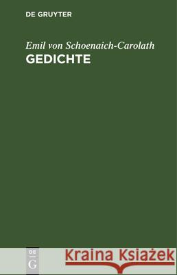 Gedichte Emil Von Schoenaich-Carolath 9783112334218 de Gruyter