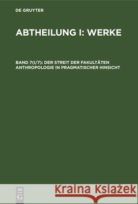 Der Streit Der Fakultäten Anthropologie in Pragmatischer Hinsicht No Contributor 9783112334591