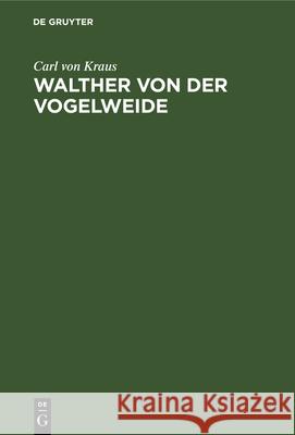 Walther Von Der Vogelweide: Untersuchungen Carl Von Kraus 9783112334638