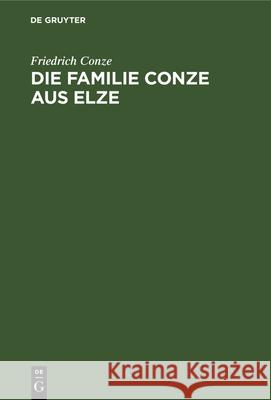 Die Familie Conze Aus Elze Friedrich Conze 9783112335079