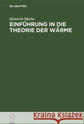 Einführung in Die Theorie Der Wärme Heinrich Mache 9783112335635 De Gruyter