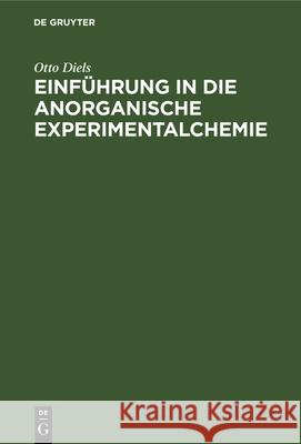 Einführung in Die Anorganische Experimentalchemie Diels, Otto 9783112335734